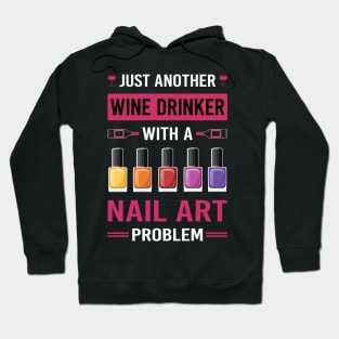 Wine Drinker Nail Art Nail Tech Nails Manicure Manicurist Pedicure Pedicurist Hoodie